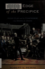 Cover of: At the edge of the precipice: Henry Clay and the compromise that saved the Union
