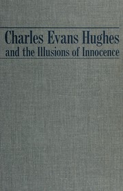 Cover of: Charles Evans Hughes and the illusions of innocence: a study in American diplomacy. --