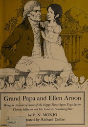 Cover of: Grand Papa and Ellen Aroon: being an account of some of the happy times spent together by Thomas Jefferson and his favorite granddaughter
