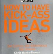 Cover of: How to Have Kick-Ass Ideas (What If)