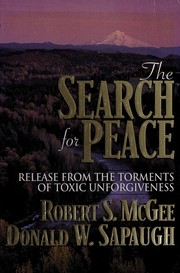 Cover of: The search for peace: release from the torments of toxic unforgiveness