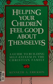 Cover of: Helping your children feel good about themselves