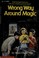 Cover of: Wrong way around magic