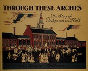 Cover of: Through these arches: the story of Independence Hall.