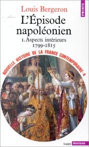 Cover of: Nouvelle Histoire de la France contemporaine, tome 4 : L'épisode napoléonien, aspects intérieurs, 1799-1815