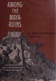 Among the Maya ruins by Ann Sutton