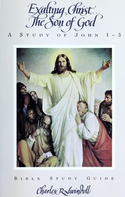 Cover of: Exalting Christ ... The Son of God (A Study of John 1-5)