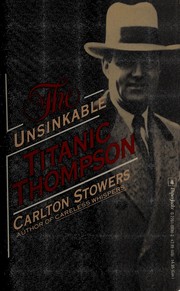 The Unsinkable Titanic Thompson by Carlton Stowers