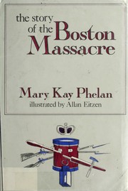 Cover of: The story of the Boston Massacre