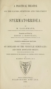 Cover of: A practical treatise on the causes, symptoms and treatment of spermatorrha