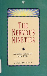 Cover of: The nervous nineties: Australian cultural life in the 1890s