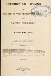 Cover of: Liturgy and hymns for the use of the Protestant Church of the United Brethren, or, Unitas Fratrum