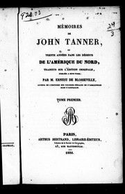 Cover of: Mémoires de John Tanner, ou Trente années dans les déserts de l'Amérique du Nord