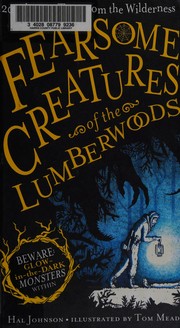 Cover of: Fearsome creatures of the lumberwoods: 20 chilling tales from the wilderness