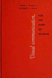 Cover of: Visual communication for the hard of hearing by John Joseph O'Neill
