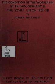 Cover of: The condition of the workers in Great Britain, Germany and the Soviet Union, 1932-1938