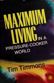 Cover of: Maximum living in a pressure-cooker world