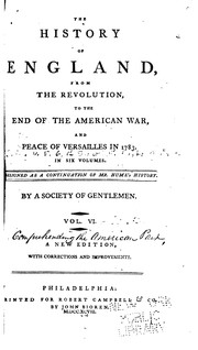 Cover of: The history of England: from the revolution to the end of the American war, and peace of Versailles in 1783 : in six volumes : designed as a continuation of Mr. Hume's History