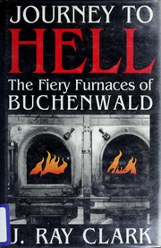 Cover of: Journey to hell: the fiery furnaces of Buchenwald