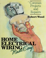 Cover of: Home electrical wiring made easy: common projects and repairs