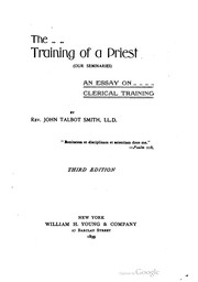Cover of: The training of a priest (our seminaries) an essay on clerical training: (our seminaries) an essay on clerical training