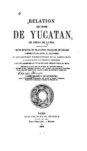 Cover of: Relation des choses de Yucatan de Diego de Landa: texte espagnol et traduction française en regard, comprenant les signes du calendrier et de l'alphabet hiéroglyphique de la langue maya