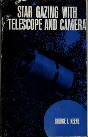 Cover of: Star gazing with telescope and camera by George T. Keene