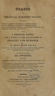 Cover of: Tracts on Medical Jurisprudence.: Including Farr's Elements of medical jurisprudence, Dease's Remarks on medical jurisprudence, Male's Epitome of juridical or forensic medicine, and Haslam's treatise on insanity. With a preface, notes, and a digest of the law relating to insanity and nuisance.