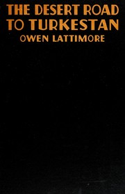 Cover of: The desert road to Turkestan by Lattimore, Owen
