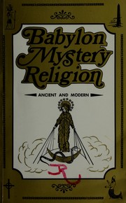 Cover of: Babylon Mystery Religion, Ancient and Modern