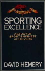 Cover of: The pursuit of sporting excellence: a study of sport's highest achievers