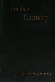 Cover of: Practical electricity: a laboratory and lecture course for first year students of electrical engineering, based on the international definitions of the electrical units