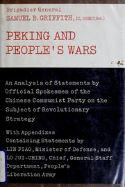 Cover of: Peking and people's wars: an analysis of statements by official spokesmen of the Chinese Communist Party on the subject of revolutionary strategy