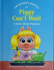 Cover of: Jim Hensons Muppets In Piggy Cant Wait