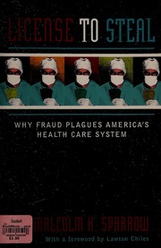 Cover of: License to steal: why fraud plagues America's health care system