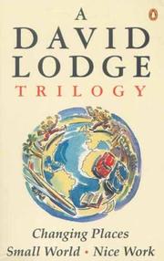 A David Lodge trilogy : Changing Places, Small World, Nice Work