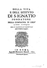 Cover of: Della vita, e dell'instituto di S. Ignatio, fondatore della Compagnia di Gesu: Libri Cinque