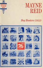 Cover of: The boy hunters: or, Adventures in search of a white buffalo.