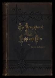 Cover of: The principles of light and color: including among other things the harmonic laws of the universe, the etherio-atomic philosophy of force, chromo chemistry, chromo therapeutics, and the general philosophy of the fine forces, together with numerous discoveries and practical applications ...