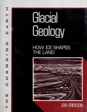 Cover of: Glacial geology: how ice shapes the land