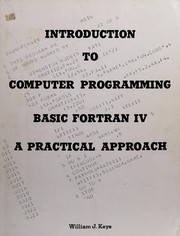 Introduction to computer programming: basic FORTRAN IV by William J. Keys, Thomas J. Cashman
