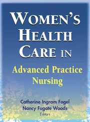 Cover of: Women's health care in advanced practice nursing by [edited by] Catherine Ingram Fogel, Nancy Fugate Woods.