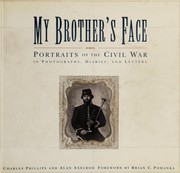 Cover of: My brother's face: portraits of the Civil War in photographs, diaries, and letters