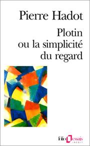 Plotin ou la simplicité du regard by Pierre Hadot