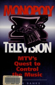 Cover of: Monopoly television: MTV's quest to control the music