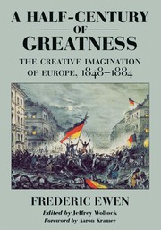 Cover of: A half-century of greatness: the creative imagination of Europe, 1848-1884