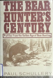 Cover of: The bear hunter's century by Paul Schullery