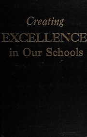 Cover of: Creating excellence in our schools-- by taking more lessons from America's best-run companies