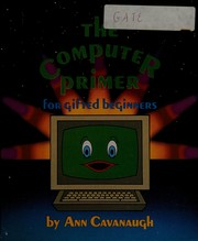 Cover of: The computer primer: for gifted beginners