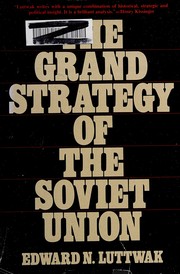 The grand strategy of the Soviet Union by Edward Luttwak